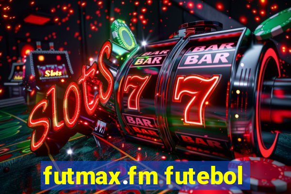 futmax.fm futebol